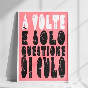 /34 Manifesto - "A VOLTE È SOLO QUESTIONE DI CULO"