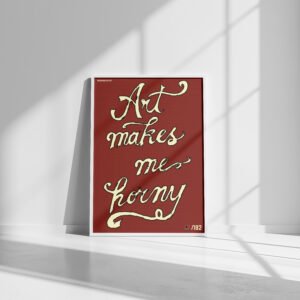 /182 Manifesto – "ART MAKES ME HORNY"